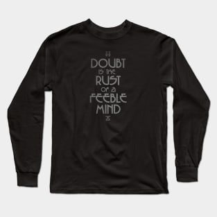 Doubt is the Rust of a Feeble Mind - Alien Encounter Long Sleeve T-Shirt